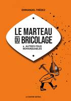 Le marteau du bricolage, & autres fous remarquables