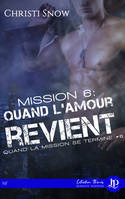 Mission 6 :  Quand l'amour revient, Quand la mission se termine #6