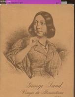 GEORGE SAND - VISAGES DU ROMANTISME - BIBLIOTHEQUE NATIONALE + 1 fascicule de 6 pages "inauguration de l'exposition Georges Sand, du 25 Janvier 1977" inclus., visages du romantisme