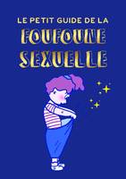 1, Le petit guide de la foufoune sexuelle, Guide d'éducation sexuelle pour enfants, bienveillant, féministe et inclusif