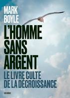 L'homme sans argent, Le livre culte de la décroissance