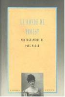 Le monde de Proust. Photographies de Paul Nadar, photographies de Paul Nadar