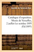 Catalogue de peinture, sculpture, architecture, gravure, miniatures, dessins et pastels, Exposition, Musée de Versailles, 2 juillet-1er octobre 1893