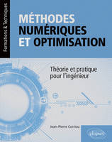 Méthodes numériques et optimisation, Théorie et pratique pour l'ingénieur