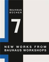 New Works from Bauhaus Workshops (Bauhausbucher 7) /anglais