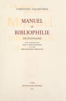 Manuel de bibliophilie (2). Dictionnaire, Suivi de Observations sur la bibliographie ; suivi d'une bibliographie sélective