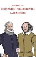 Cervantès - Shakespeare : la rencontre