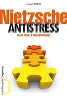 Nietzsche antistress, En 99 pilules philosophiques