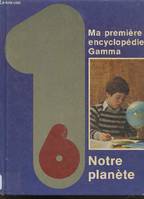 Ma première encyclopédie Gamma, 6, Ma premiere encyclopedie Gamma N°6 : Notre planete