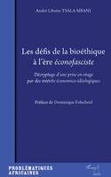 Les défis de la bioéthique à l'ère éconofasciste, Décryptage d'une prise en otage par des intérêt économico-idéologiques