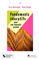 FONDEMENTS EDUCATIFS POUR UNE NOUVELLE SOCIETE