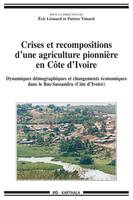 Crises et recompositions d'une agriculture pionnière en Côte d'Ivoire - dynamiques démographiques et changements économiques dans le Bas-Sassandra, Côte d'Ivoire, dynamiques démographiques et changements économiques dans le Bas-Sassandra, Côte d'Ivoire