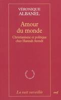 Amour du monde, christianisme et politique chez Hannah Arendt