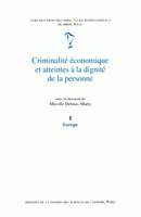 Criminalité économique et atteintes à la dignité de la personne., I, Europe, Criminalité économique et atteintes à la dignité de la personne, Tome I : Europe.Vers des principes directeurs internationaux de droit pénal. Rapport de l'équipe européenne