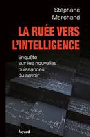 La ruée vers l intelligence, Enquête sur les nouvelles puissances du savoir