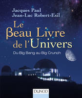 Le Beau Livre de l'Univers, Du Big Bang au Big Crunch - 3e éd.