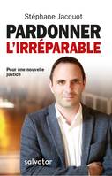 Pardonner l'irréparable