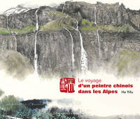 Le voyage d'un peintre chinois dans les Alpes