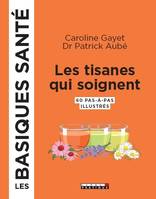 Les basiques santé, Les tisanes qui soignent, 60 pas-à-pas illustrés