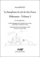 Le Saxophone Du Côté De Chez Proust, Débutants Volume 1