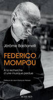 Federico Mompou [1893-1987], A la recherche d'une musique perdue