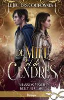 1, De miel et de cendres, Le jeu des couronnes, T1