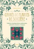 Carrés de plantes de sorcière, Cultures et préparations culinaires, médicinales, lunaires