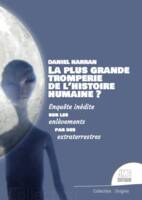 La plus grande tromperie de l'histoire humaine ? Enquête inédite sur les enlèvements par des extraterrestres