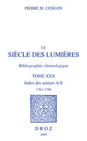 LE SIECLE DES LUMIERES. BIBLIOGRAPHIE CHRONOLOGIQUE, Volume 30, Index des auteurs, A-E, 1761-1789