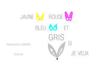 Jaune, rouge, bleu et gris si je veux