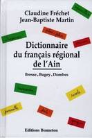 Dictionnaire du français régional de l'Ain - Bresse, Bugey, Dombes, Bresse, Bugey, Dombes