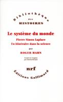 Le Système du monde, Pierre Simon Laplace. Un itinéraire dans la science