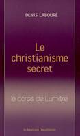 Le Christianisme secret, le corps de lumière