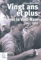 Vingt ans et plus avec le Viet-Nam 1945-1969, souvenirs et écrits