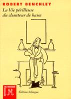 La vie périlleuse du chanteur de basse, et autres textes