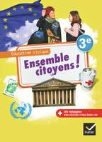 Ensemble citoyens ! Éducation civique 3e éd. 2012 - Manuel de l'élève