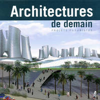 Architectures de demain, projets futuristes