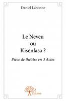 Le Neveu ou Kisenlasa ?, Pièce de théâtre en 3 Actes