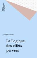 LA LOGIQUE DES EFFETS PERVERS - SCIENCES SOCIALES, RHETORIQUE POLITIQUE, ETHIQUE, Sciences sociales, rhétorique politique, éthique