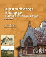 Le goût du Moyen Âge en Bourgogne, La Rochepot et les châteaux néogothiques (1820-1940)