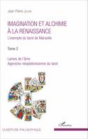 Imagination et alchimie à la Renaissance, L'exemple du tarot de Marseille - Tome 2 : Lames de l'âme, approche néoplatonicienne du tarot