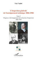 L'inspection générale de l'enseignement technique (1806-1980), Tomes I à IV