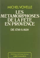 Les métamorphoses de la fête en Provence de 1750 à 1820