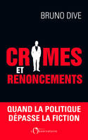 Crimes et renoncements. Quand la politique dépasse la fiction, Quand la politique dépasse la fiction