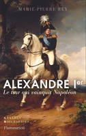 Alexandre Ier, Le tsar qui vainquit Napoléon