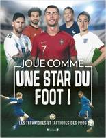 Joue comme une star du foot - Les techniques et tactiques des pros - Football superskills