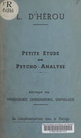 Petite étude de psycho-analyse, Abrégé de : physiognomonie, chirognomonie, graphologie. Du complémentarisme dans le mariage