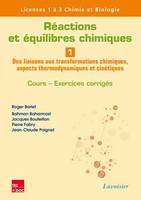 1, Réactions et équilibres chimiques, Des liaisons aux transformations chimiques, aspects thermodynamiques et cinétiques - Cours, exercices corrigés