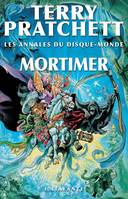 Les annales du disque-monde., 4, ANNALES DU DISQUE-MONDE 04 - MORTIMER, Les Annales du Disque-monde, T4