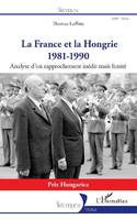 La France et la Hongrie 1981-1990, Analyse d'un rapprochement inédit mais limité